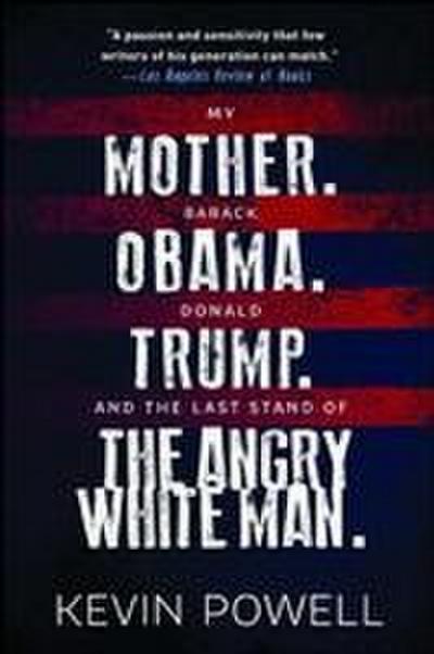 My Mother. Barack Obama. Donald Trump. and the Last Stand of the Angry White Man.