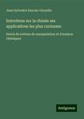 Entretiens sur la chimie ses applications les plus curieuses