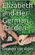 Elizabeth and Her German Garden