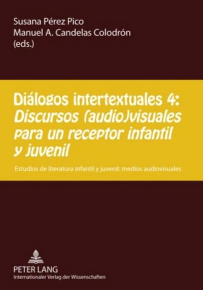 Diálogos intertextuales 4:- ’Discursos (audio)visuales para un receptor infantil y juvenil’