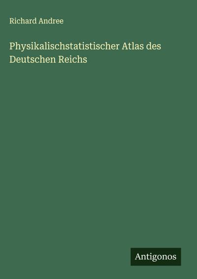 Physikalischstatistischer Atlas des Deutschen Reichs