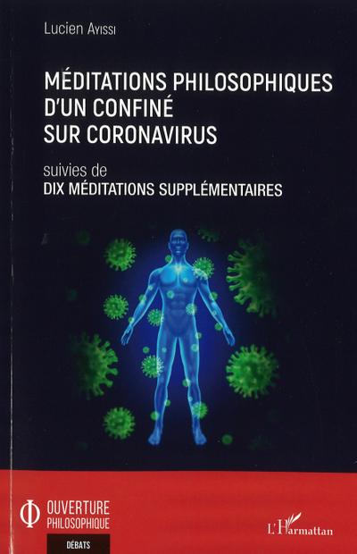 Méditations philosophiques d’un confiné sur Coronavirus suivies de Dix méditations supplémentaires