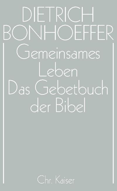 Gemeinsames Leben / Das Gebetbuch der Bibel