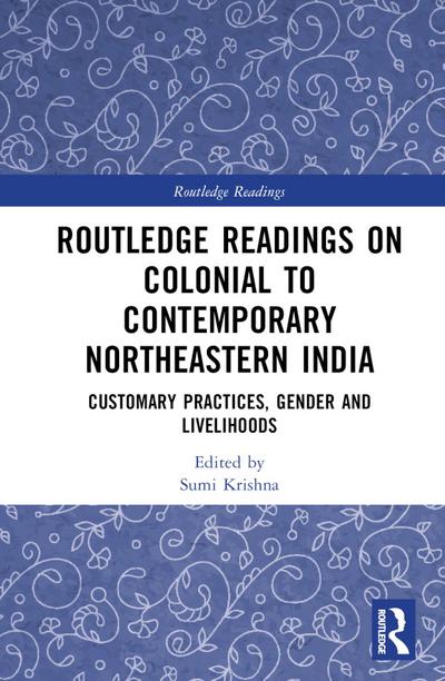 Routledge Readings on Colonial to Contemporary Northeastern India