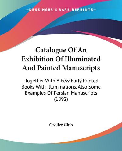 Catalogue Of An Exhibition Of Illuminated And Painted Manuscripts