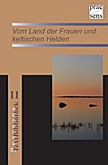 Vom Land der Frauen und keltischen Helden