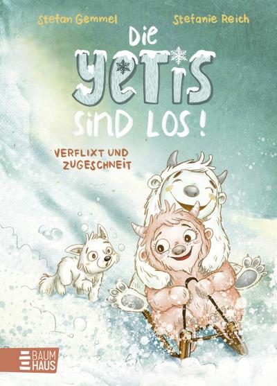 Die Yetis sind los! - Verflixt und zugeschneit (Band 1)