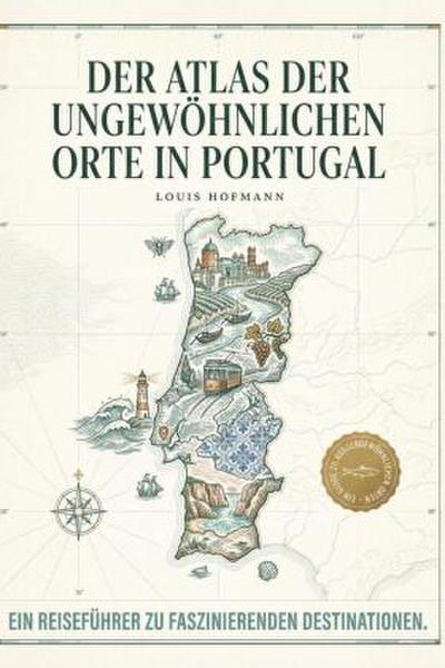 Der Atlas der ungewöhnlichsten Orte in Portugal