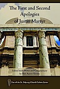 The First and Second Apologies of Justin Martyr
