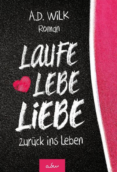 WiLK, A: Laufe Lebe Liebe