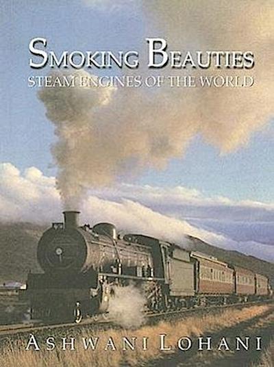 Smoking Beauties: Steam Engines of the World