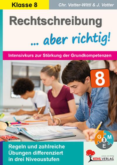 Rechtschreibung ... aber richtig! / Klasse 8