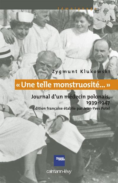 «Une telle monstruosité...» Journal d’un médecin polonais 1933-1947