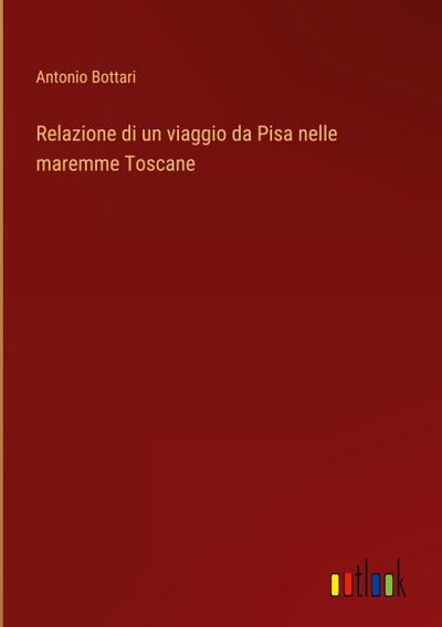 Relazione di un viaggio da Pisa nelle maremme Toscane