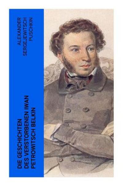 Die Geschichten des verstorbenen Iwan Petrowitsch Belkin