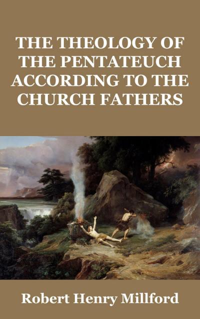 The Theology of the Pentateuch According to the Church Fathers
