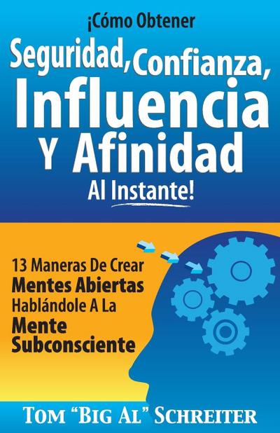 ¡Cómo Obtener Seguridad, Confianza, Influencia Y Afinidad Al Instante!