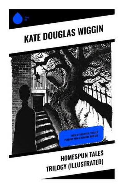Homespun Tales Trilogy (Illustrated)
