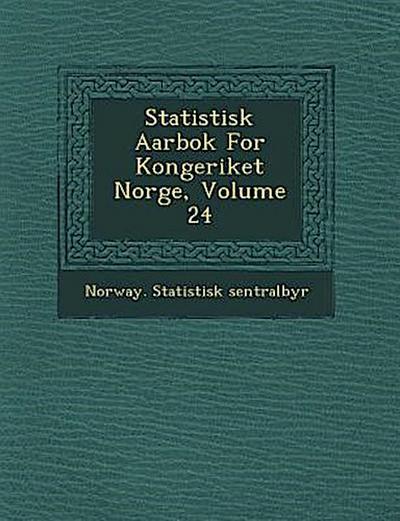 Statistisk Aarbok for Kongeriket Norge, Volume 24