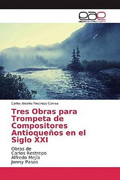 Tres Obras para Trompeta de Compositores Antioqueños en el Siglo XXI