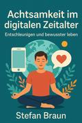 Achtsamkeit im digitalen Zeitalter