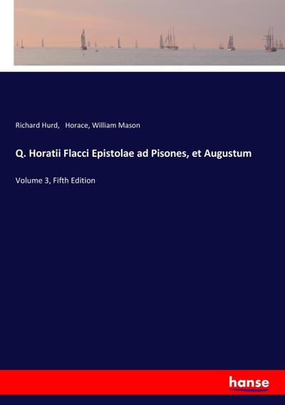 Q. Horatii Flacci Epistolae ad Pisones, et Augustum