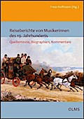 Reiseberichte von Musikerinnen des 19. Jahrhunderts: Quellentexte, Biographien, Kommentare.