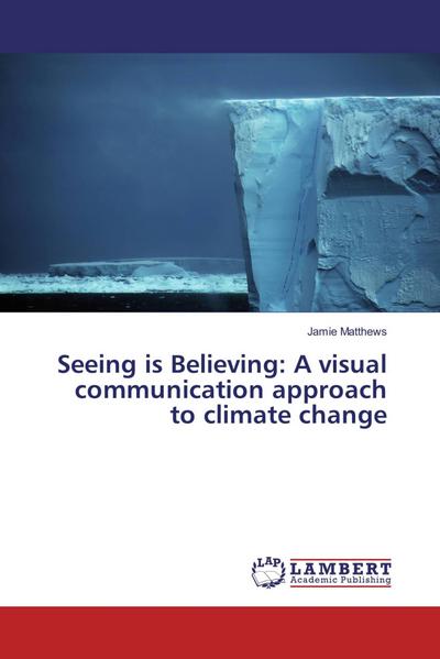 Seeing is Believing: A visual communication approach to climate change