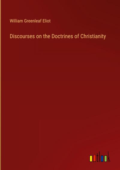 Discourses on the Doctrines of Christianity