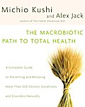 The Macrobiotic Path to Total Health