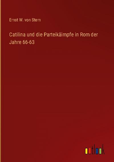 Catilina und die Parteikäimpfe in Rom der Jahre 66-63
