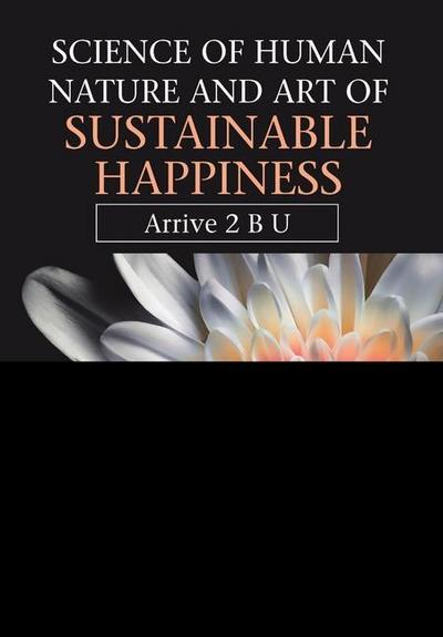 Science of Human Nature and Art of Sustainable Happiness