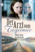 Der Arzt vom Tegernsee 9 - Arztroman