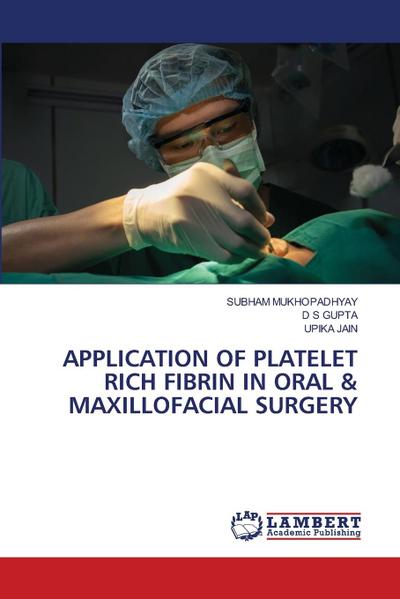 APPLICATION OF PLATELET RICH FIBRIN IN ORAL & MAXILLOFACIAL SURGERY