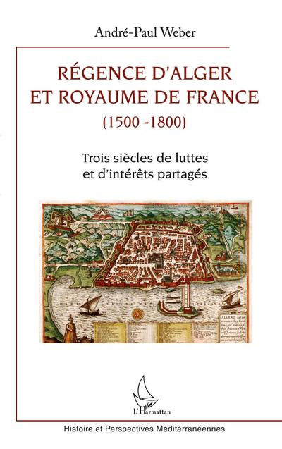 Régence d’Alger et Royaume de France (1500-1800)