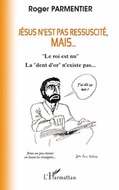 Jésus n’est pas ressuscité, mais...