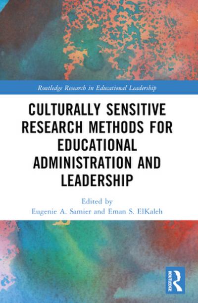 Culturally Sensitive Research Methods for Educational Administration and Leadership