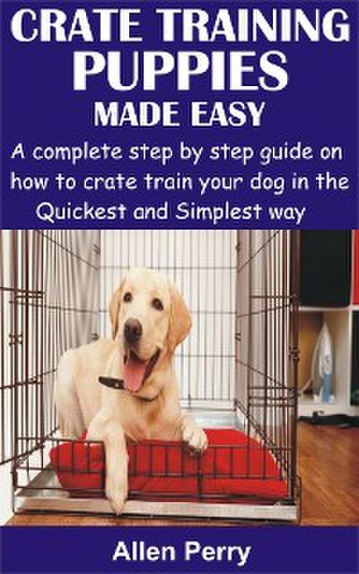 Crate Training Puppies Made Easy