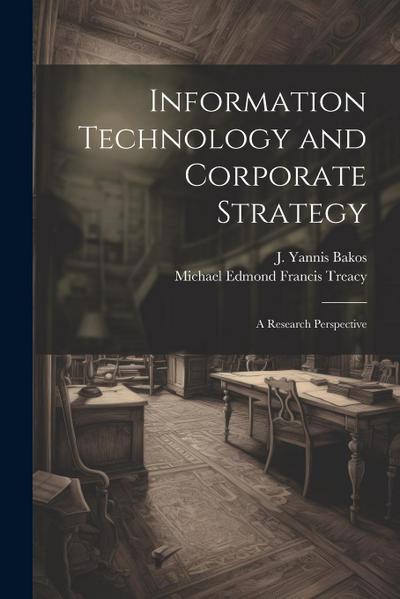 Information Technology and Corporate Strategy: A Research Perspective