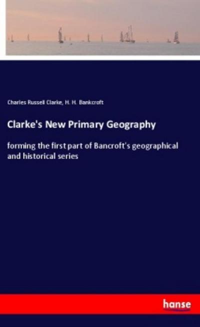 Clarke’s New Primary Geography