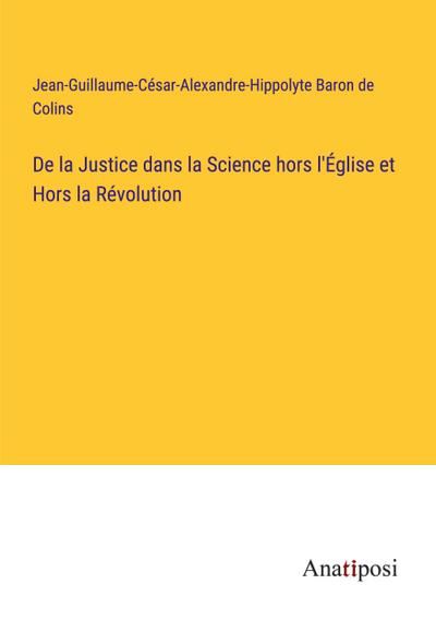De la Justice dans la Science hors l’Église et Hors la Révolution