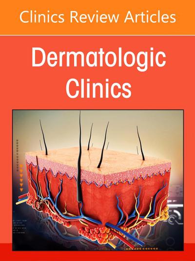 Melanoma and Pigmented Lesion Update, an Issue of Dermatologic Clinics