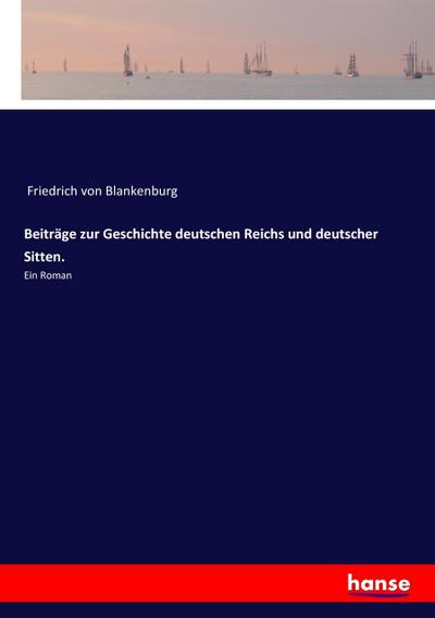 Beiträge zur Geschichte deutschen Reichs und deutscher Sitten.