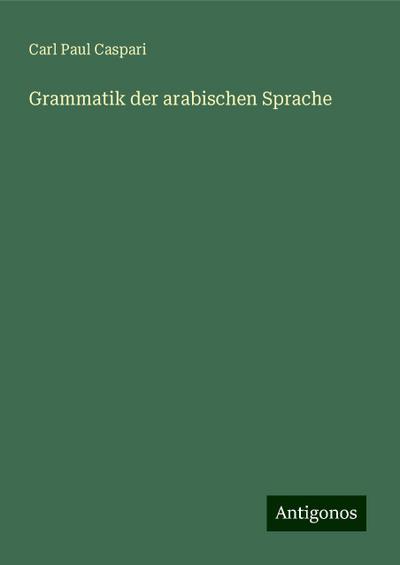 Caspari, C: Grammatik der arabischen Sprache