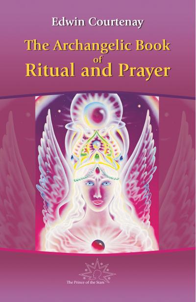 The Archangelic Book of Ritual and Prayer