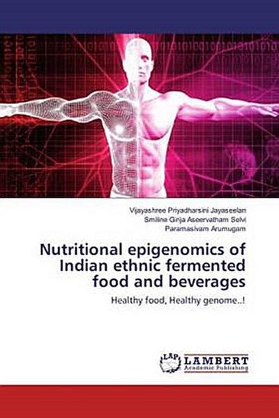 Nutritional epigenomics of Indian ethnic fermented food and beverages