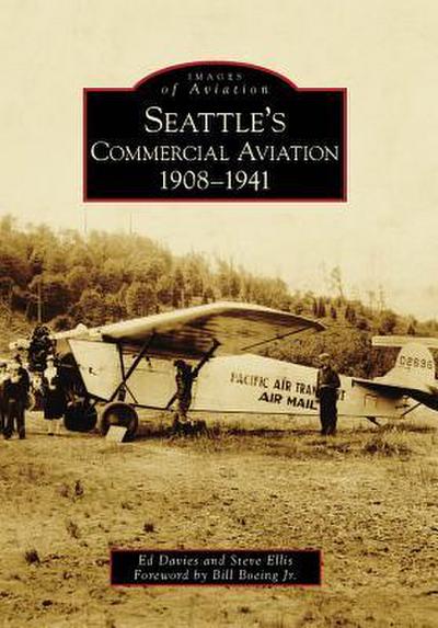 Seattle’s Commercial Aviation: 1908-1941