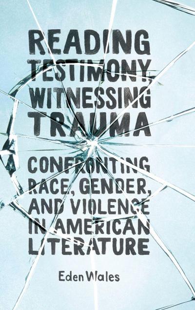 Reading Testimony, Witnessing Trauma