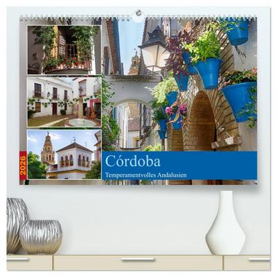 Córdoba -Temperamentvolles Andalusien (hochwertiger Premium Wandkalender 2026 DIN A2 quer), Kunstdruck in Hochglanz
