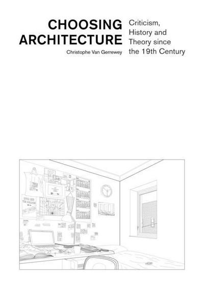 Choosing Architecture - Criticism, History and Theory since the 19th Century